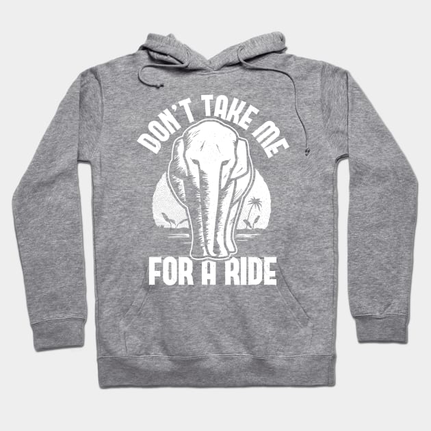 Elephant - Don't Take Me for a Ride Hoodie by bangtees